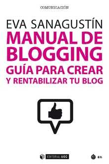 Manual de blogging. Guía para crear y rentabilizar tu blog