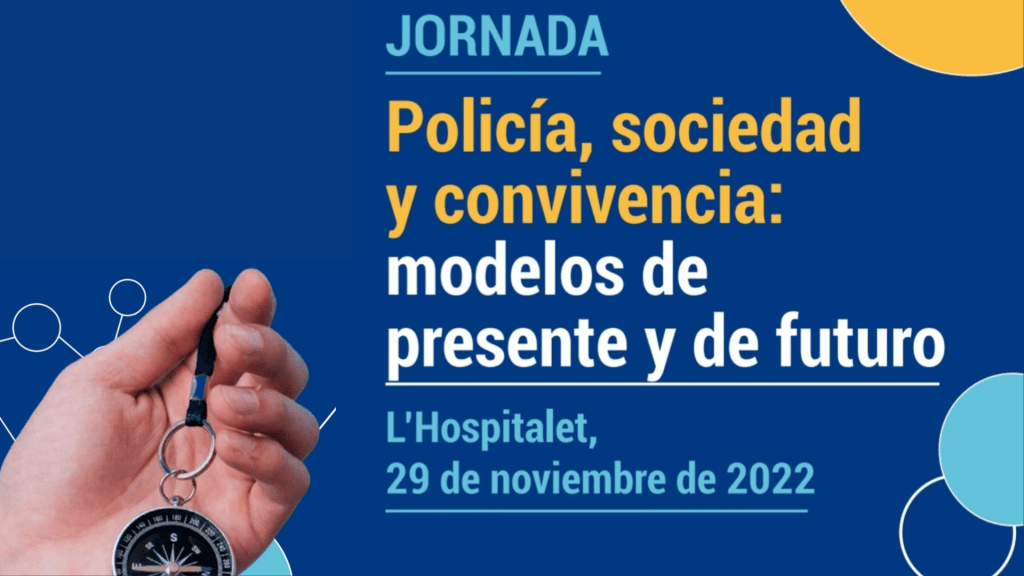 Jornada “Policia, Societat i Convivència: models de present i de futur”