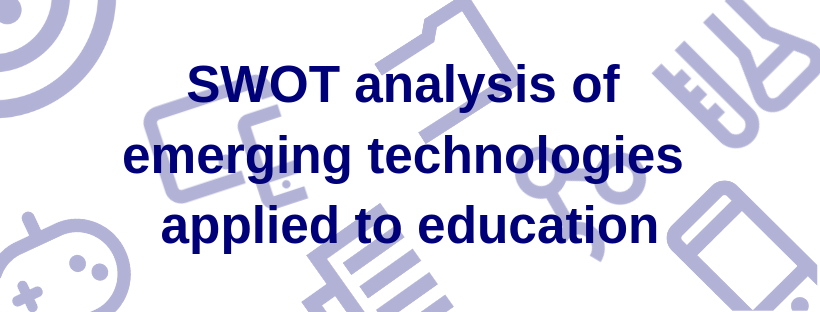 SWOT analysis of innovative technologies applied to the educational sector in 2018