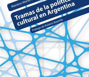 Se presenta en Barcelona el libro “Tramas de la política cultural en Argentina” con la participación de los profesores Mariano Zamorano y Nicolás Barbieri