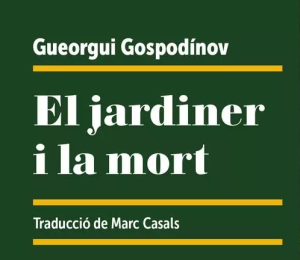 El nou llibre de Gospodínov, una novel·la-jardí, floreix en edició catalana